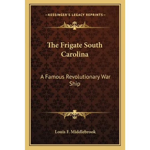 The Frigate South Carolina: A Famous Revolutionary War Ship