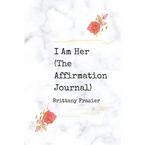 I Am Her: The Affirmation Journal - Paperback