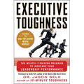Executive Toughness: The Mental-Training Program to Increase Your Leadership Performance - Hardcover