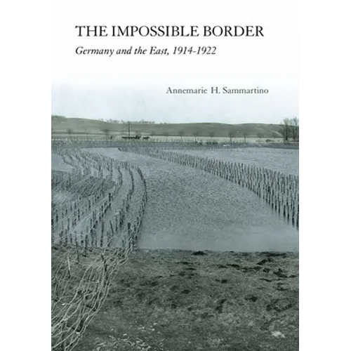 The Impossible Border: Germany and the East, 1914-1922 - Paperback