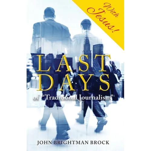 Last Days: of "Traditional Journalism" - Paperback