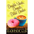 Double Shots, Donuts, and Dead Dudes - Paperback