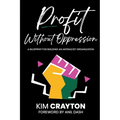 Profit Without Oppression: A Blueprint for Building An Antiracist Organization - Paperback
