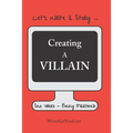 Creating a Villain: Let's Write a Story - Paperback