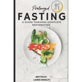 Prolonged Fasting: A guide towards complete restoration - Paperback