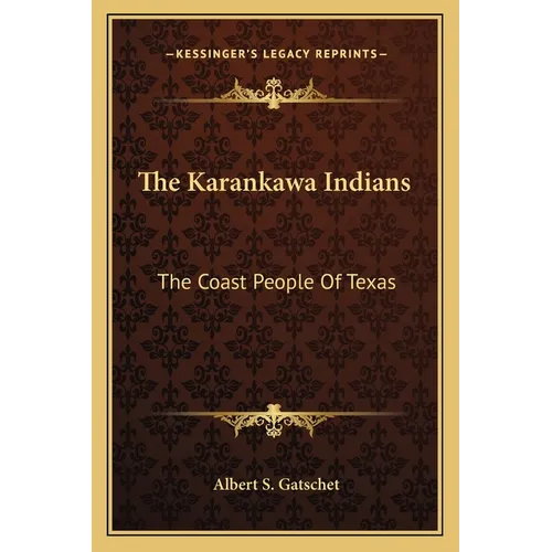 The Karankawa Indians: The Coast People Of Texas