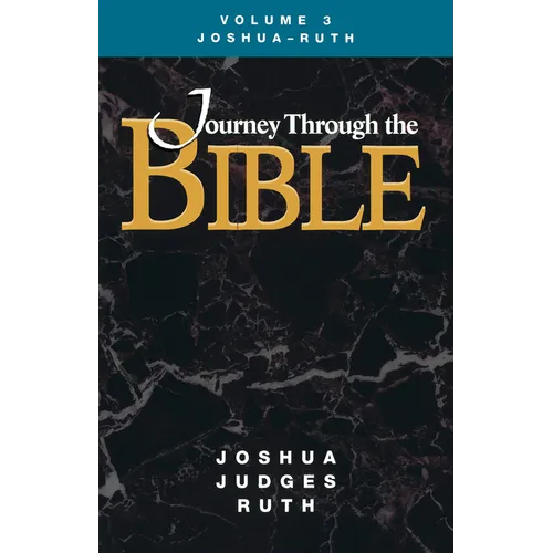 Journey Through the Bible Volume 3, Joshua-Ruth Student - Paperback