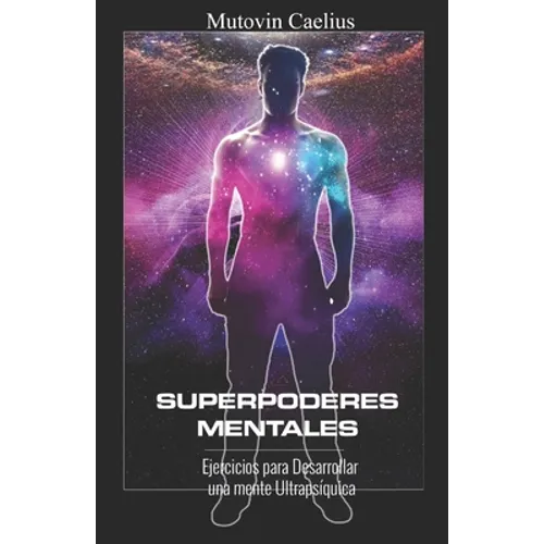 Superpoderes Mentales: Ejercicios para Desarrollar una mente Ultrapsíquica - Paperback