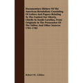 Documentary History Of The American Revolution: Consisting Of Letters And Papers Relating To The Contest For Liberty, Chiefly In South Carolina, From
