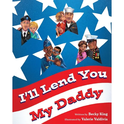I'll Lend You My Daddy: A Deployment Book for Kids Ages 4-8