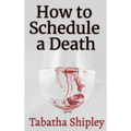 How to Schedule a Death - Hardcover