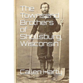 The Townsend Brothers of Shullsburg, Wisconsin