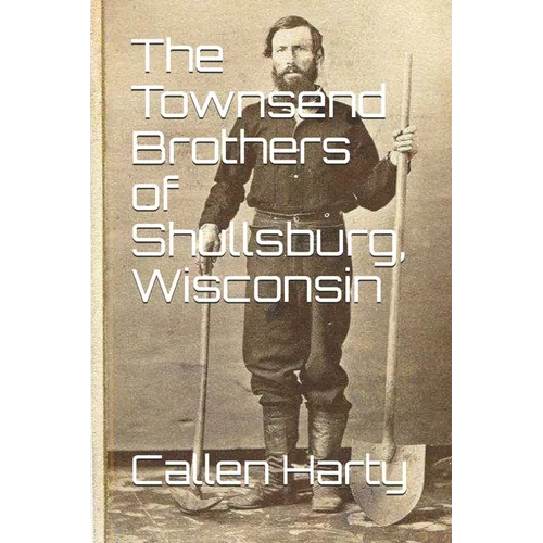 The Townsend Brothers of Shullsburg, Wisconsin
