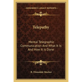 Telepathy: Mental Telegraphic Communication And What It Is And How It Is Done - Paperback