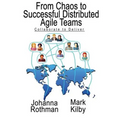 From Chaos to Successful Distributed Agile Teams: Collaborate to Deliver - Paperback