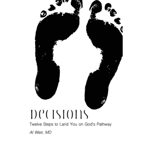 Decisions: Twleve Steps to Land You on God's Pathway - Paperback