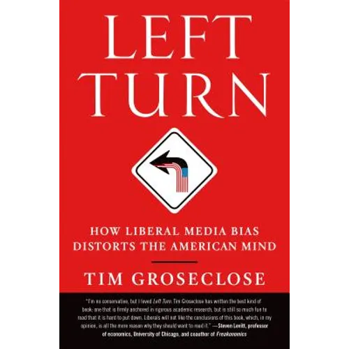 Left Turn: How Liberal Media Bias Distorts the American Mind - Paperback
