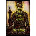 The Man Who Never Missed - Paperback