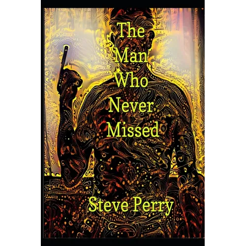 The Man Who Never Missed - Paperback