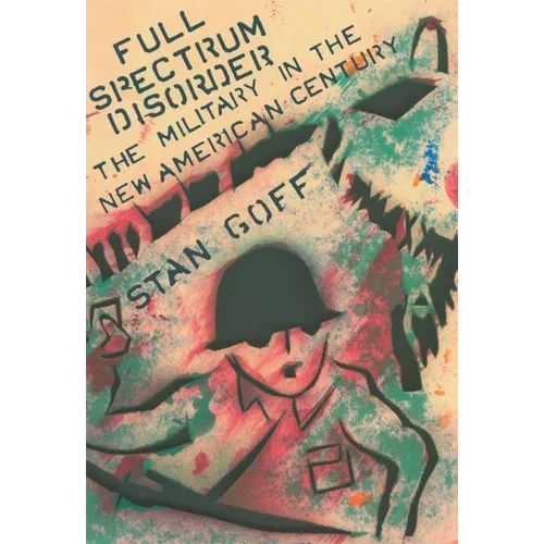 Full Spectrum Disorder: The Military in the New American Century