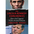 The Lincoln-Kennedy Coincidences: Fact and Legend in the Assassinations