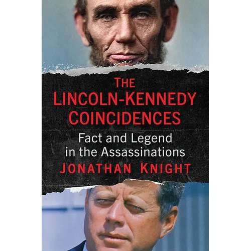 The Lincoln-Kennedy Coincidences: Fact and Legend in the Assassinations