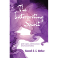 The Interpreting Spirit: Spirit, Scripture, and Interpretation in the Renewal Tradition - Paperback