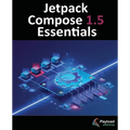 Jetpack Compose 1.5 Essentials: Developing Android Apps with Jetpack Compose 1.5, Android Studio, and Kotlin - Paperback