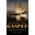 Burning the Gaspee: Revolution in Rhode Island