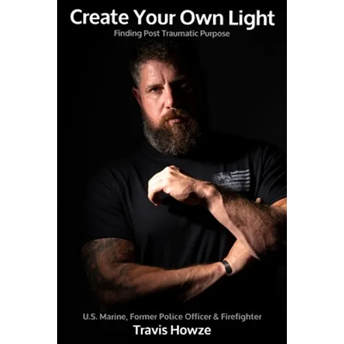 Create Your Own Light: Finding Post Traumatic Purpose - Paperback