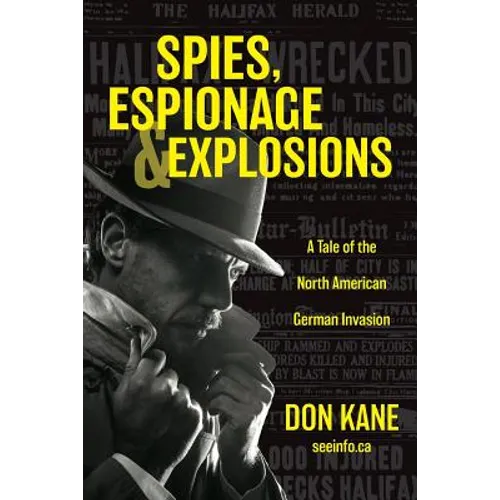 Spies, Espionage & Explosions: A Tale of the North American German Invasion