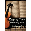 Keeping Time: A Life Making Music - Paperback