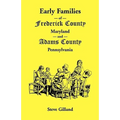 Early Families of Frederick County, Maryland, and Adams County, Pennsylvania