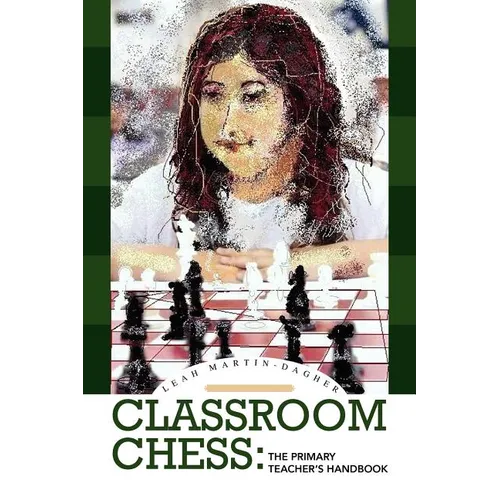 Classroom Chess: The Primary Teacher's Handbook - Paperback