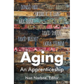 Aging: An Apprenticeship - Paperback