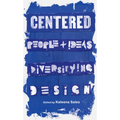 Centered: People and Ideas Diversifying Design - Paperback