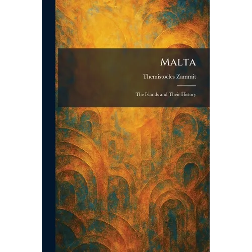 Malta: The Islands and Their History