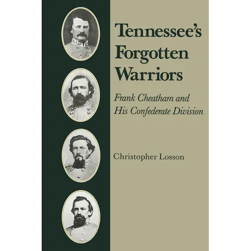 Tennessee's Forgotten Warriors: Frank Cheatham and His Confederate Division