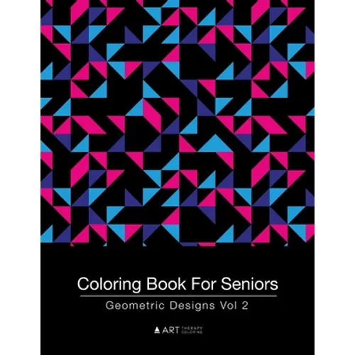 Coloring Book For Seniors: Geometric Designs Vol 2 - Paperback