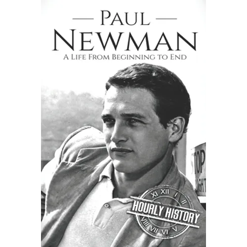 Paul Newman: A Life from Beginning to End - Paperback