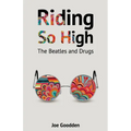 Riding So High: The Beatles and Drugs - Paperback