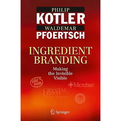 Ingredient Branding: Making the Invisible Visible - Hardcover