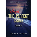 Detective Quinn Isaacs: The Almost Perfect Crime - Paperback
