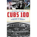 Cubs 100: A Century at Wrigley - Hardcover