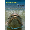Alligators in B-Flat: Improbable Tales from the Files of Real Florida