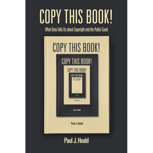 Copy This Book!: What Data Tells Us about Copyright and the Public Good