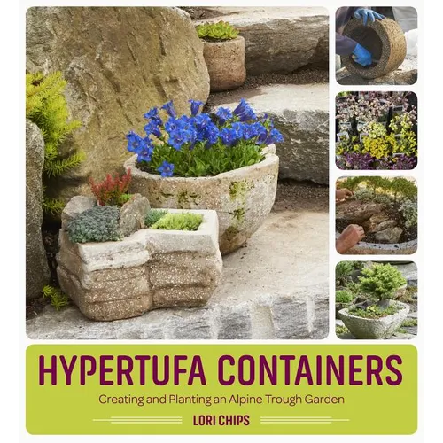 Hypertufa Containers: Creating and Planting an Alpine Trough Garden - Paperback