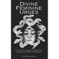 Divine Feminine Urges: A Path to Divine Femininity, Healing & Sexual Liberation - Paperback