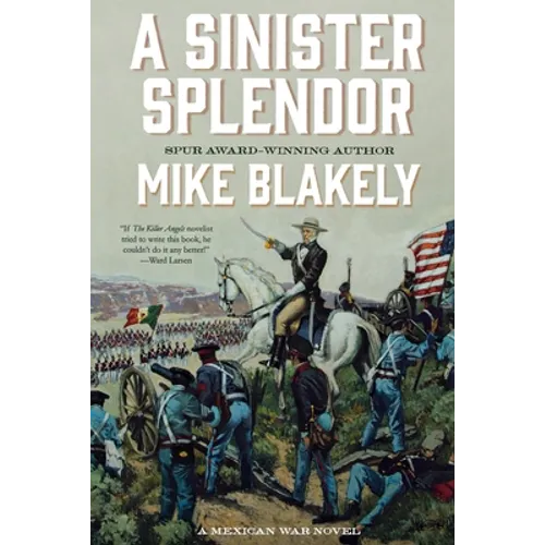A Sinister Splendor: A Mexican War Novel - Paperback