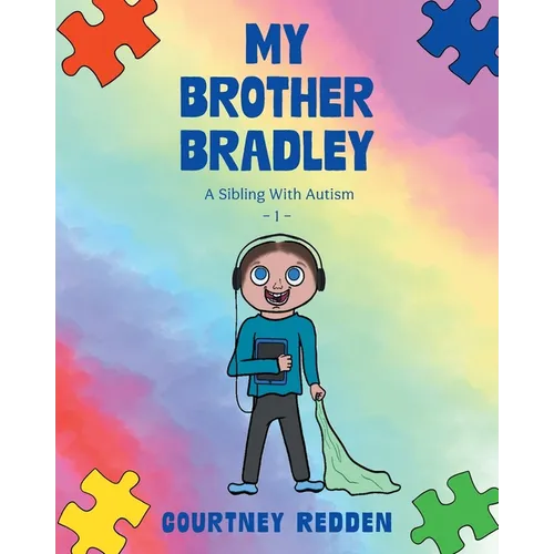 My Brother Bradley: A Sibling With Autism - Paperback